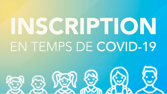 Inscription en temps de COVID-19