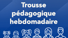 Trousse pédagogique hebdomadaire